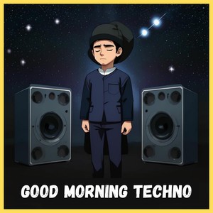 Good Morning Techno