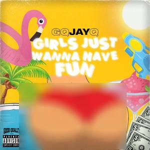 Girls Just Wanna Have Fun (Explicit)