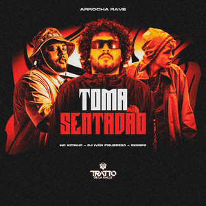 Toma Sentadão [Arrocha Rave] (Explicit)