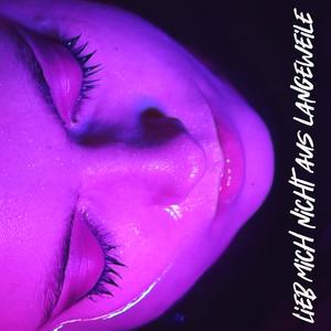 Lieb mich nicht aus Langeweile(feat. Shanice Ruby Bennett)