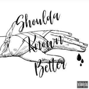 Shoulda Known Better (Explicit)