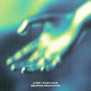 LOSE YOUR LOVE
