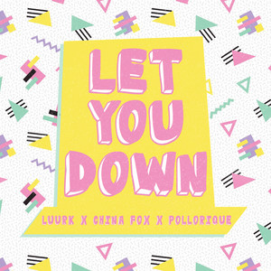 Let You Down(feat. China Fox & Pollorique)