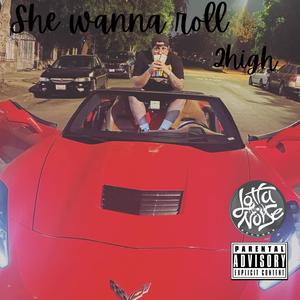 She wanna roll (Explicit)