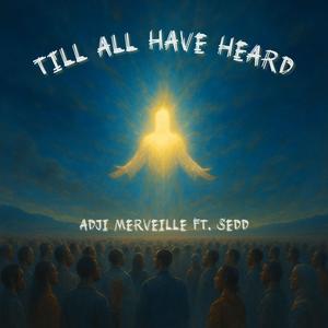 Till All Have Heard (feat. Sedd)