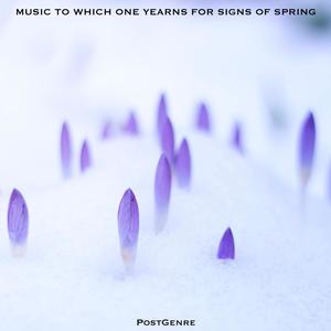 Music to Which One Yearns for Signs of Spring