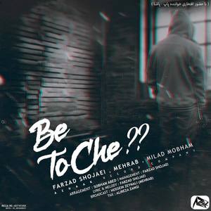 Be To Che (feat. Farzad Shojaei, Milad Mobham & Pasha)