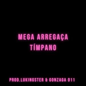 MEGA ARREGAÇA TÍMPANO (Explicit)