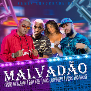 Malvadão(feat. Mc Jhenny & Mc Gw) (Remix Arrochadeira|Explicit)