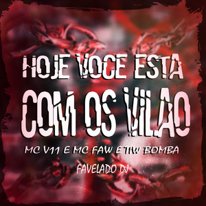 Hoje Você Esta Com Os Vilão (Explicit)