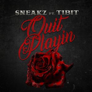 Quit Playin'(feat. Tibit) (Explicit)