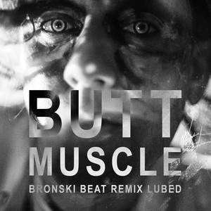 Butt Muscle (Bronski Beat Remix Lubed)