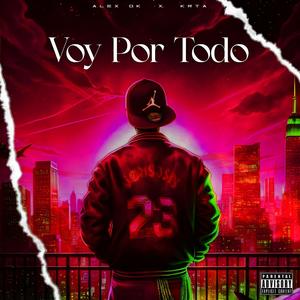 Voy Por Todo (Explicit)