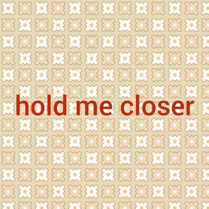 hold me closer