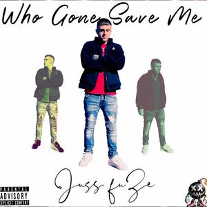 Who Gone Save Me (Explicit)