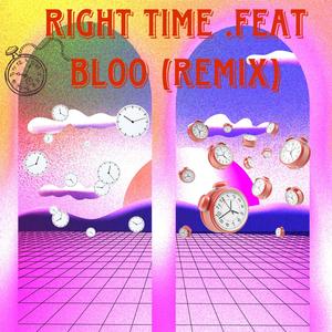 RIGHT TIME (feat. BLOO) [Explicit]