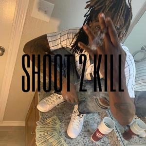 SHOOT 2 KILL (Explicit)