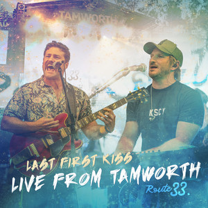 Last First Kiss (Live from Tamworth)