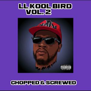 LL Kool Bird, Vol. 2 (Chopped & Screwed) [Explicit]