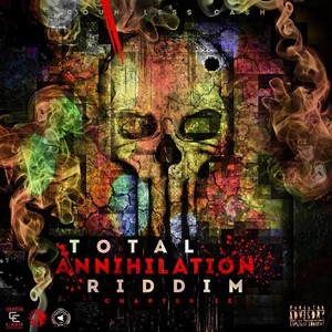 Total Annihilation Riddim: Chapter IX (Explicit)