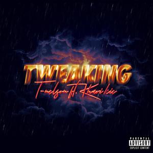 Tweaking(feat. Khari Kie) (Explicit)