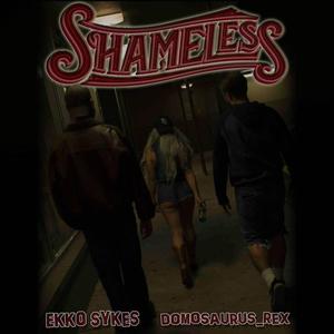 Shameless (feat. Ekko Sykes)