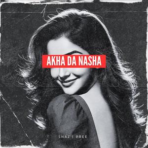 Akha Da Nasha (Explicit)