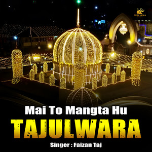 Mai To Mangta Hu Tajulwara