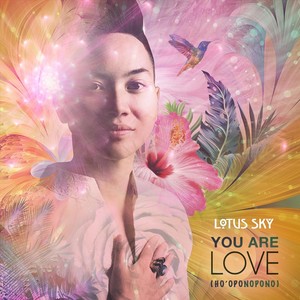 You Are Love (Ho'oponopono)