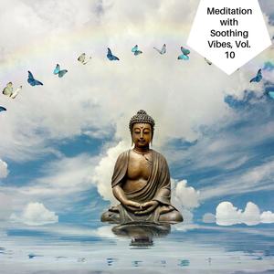 Meditation With Soothing Vibes, Vol. 10