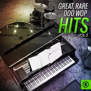 Great, Rare Doo Wop Hits, Vol. 5