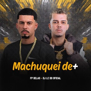 Machuquei de + (Explicit)