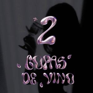 2 COPAS DE VINO (feat. KILLINGME BEATS) (Explicit)