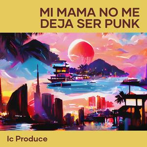 Mi Mama no Me Deja Ser Punk (Explicit)