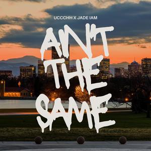Ain't the Same (feat. Jade IAM) (Explicit)