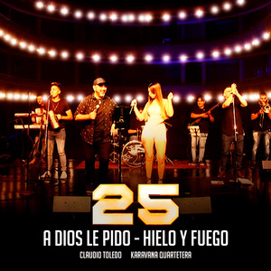 A Dios Le Pìdo / Hielo y Fuego (En Vivo)