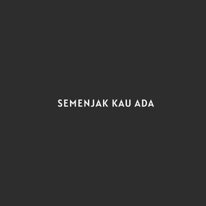 Semenjak Kau Ada