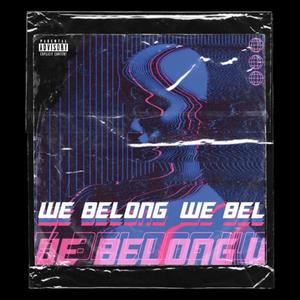 We Belong (Explicit)