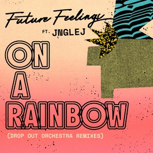 On A Rainbow (Drop Out Orchestra Remix)