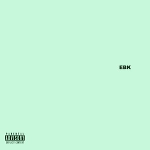 Ebk (feat. Wrkinsilence) [Explicit]