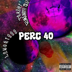 PERC 40 (feat. Lenorisss, Trashi & ALMiGHTY ELY) (Explicit)