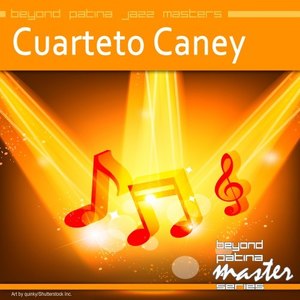 Beyond Patina Jazz Masters: Cuarteto Caney