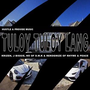 Tuloy Tuloy Lang (feat. Krizen, J.Biggie, K.G & Rekognize) [Explicit]