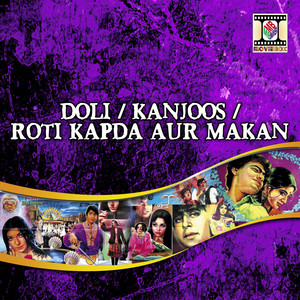 Doli / Kanjoos / Roti Kapda Aur Makan