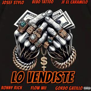 Lo Vendiste (feat. Bebo Tatto, JF El Caramelo, Gordo Gatillo, Flow wii, Ronny Rich & Megadivo Produce) (Explicit)