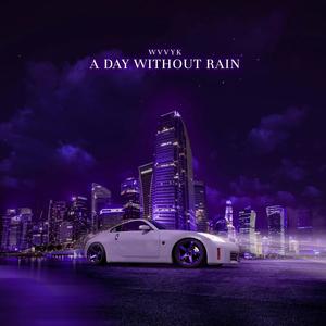 A DAY WITHOUT RAIN (Explicit)