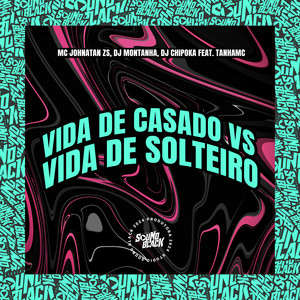 Vida de Casado Vs Vida de Solteiro (Explicit)