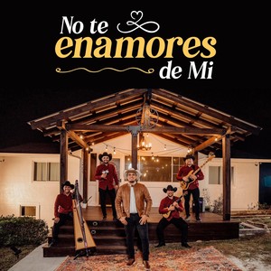 NO TE ENAMORES DE MI