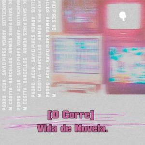 [O Corre] Vida de Novela (Explicit)