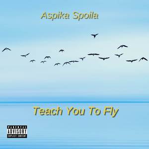 Teach You To Fly (Explicit)